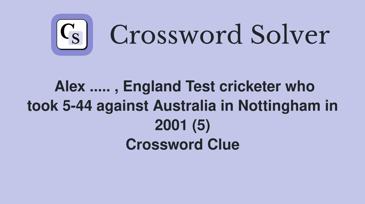 Alex.. , England Test cricketer who took 544 against Australia in
